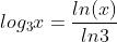 [tex] log_{3}x = \frac{ln(x)}{ln3}[/tex]